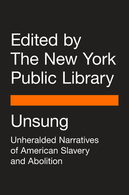 Image for Unsung: Unheralded Narratives of American Slavery & Abolition Unsung: Unheralded Narratives of American Slavery & Abolition