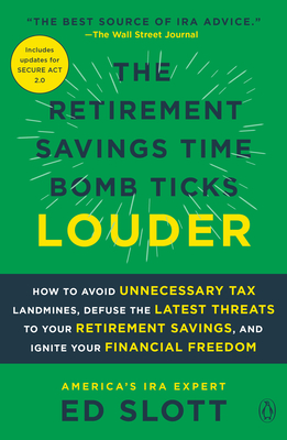 Retirement Savings Time Bomb Ticks Louder: How to Avoid Unnecessary Tax Landmines, Defuse the Latest Threats to Your Retirement Savings, and Ignite Yo