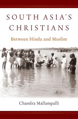 South Asia's Christians (OXFORD STUDIES WORLD CHRISTIANITY SERIES)