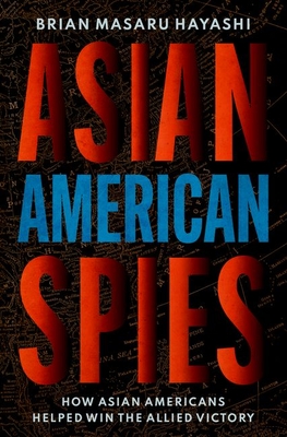 Image for Asian American Spies: How Asian Americans Helped Win the Allied Victory Asian American Spies: How Asian Americans Helped Win the Allied Victory