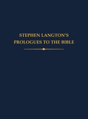 Stephen Langton's Prologues to the Bible (Auctores Britannici Medii Aevi, 38)