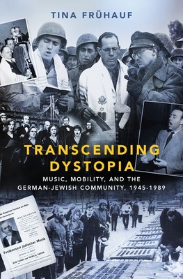 Transcending Dystopia: Music, Mobility, and the Jewish Community in Germany, 1945-1989