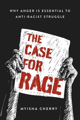 The Case For Rage: Why Anger Is Essential To Anti-