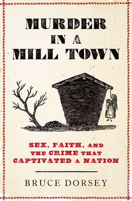 Murder In A Mill Town: Sex, Faith, And The Crime T