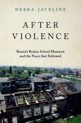 After Violence: Russia's Beslan School Massacre and the Peace that Followed