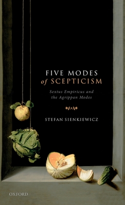 Five Modes of Scepticism: Sextus Empiricus and the Agrippan Modes