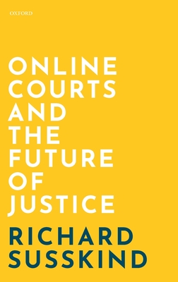 Online Courts and the Future of Justice