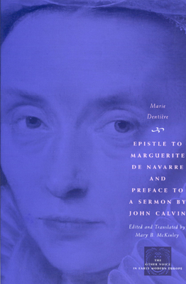 Epistle to Marguerite de Navarre and Preface to a Sermon by John Calvin (The Other Voice in Early Modern Europe)