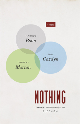 Nothing: Three Inquiries in Buddhism (TRIOS)