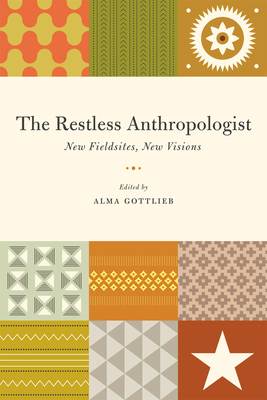 Image for The Restless Anthropologist: New Fieldsites, New Visions The Restless Anthropologist: New Fieldsites, New Visions