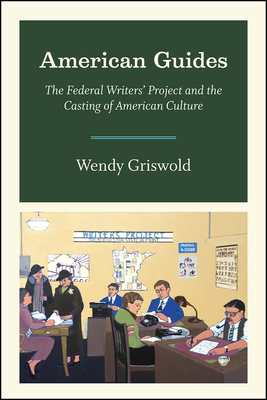 American Guides: The Federal Writers Project and the Casting of American Culture