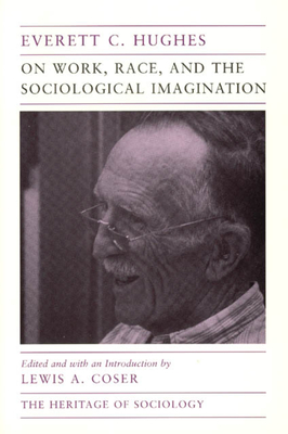 On Work, Race, and the Sociological Imagination (Heritage of Sociology Series)