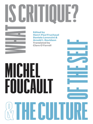 What Is Critique and The Culture of the Self (The Chicago Foucault Project)