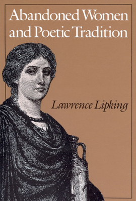 Abandoned Women and Poetic Tradition (Women in Culture and Society)