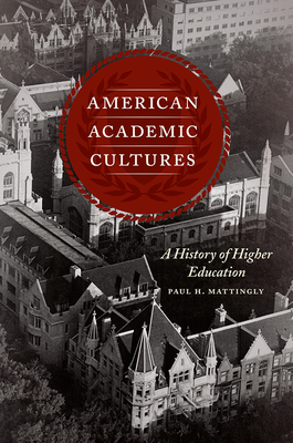 American Academic Cultures: A History of Higher Education