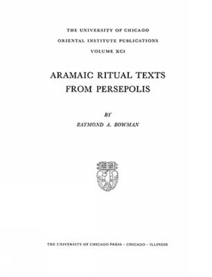 Aramaic Ritual Texts from Persepolis (Oriental Institute Publications)
