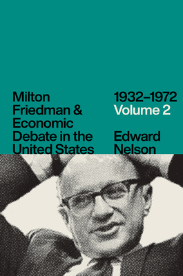 Milton Friedman and Economic Debate in the United States, 19321972, Volume 2