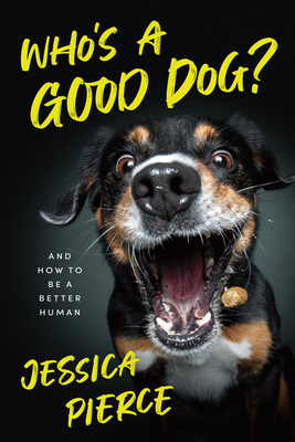 Who's a Good Dog: And How to Be a Better Human