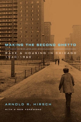 Making the Second Ghetto: Race and Housing in Chicago, 1940-1960 (Historical Studies of Urban America)