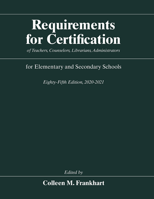Requirements for Certification of Teachers, Counselors, Librarians, Administrators for Elementary and Secondary Schools, Eighty-Fifth Edition, . Schools, Secondary Schools, Junior Colleges)