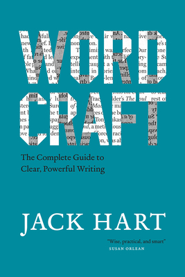 Wordcraft: The Complete Guide to Clear, Powerful Writing (Chicago Guides to Writing, Editing, and Publishing)