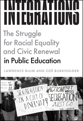 Integrations: The Struggle for Racial Equality and Civic Renewal in Public Education (History and Philosophy of Education Series)