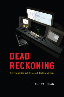 Dead Reckoning: Air Traffic Control, System Effects, and Risk