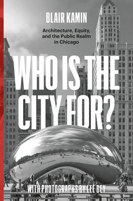 Who Is the City For: Architecture, Equity, and the Public Realm in Chicago