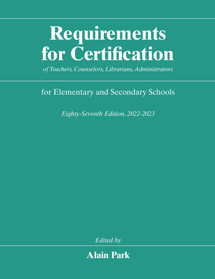 Requirements for Certification of Teachers, Counselors, Librarians, Administrators for Elementary and Secondary Schools, Eighty-Seventh Edition, . Schools, Secondary Schools, Junior Colleges)