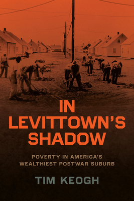 In Levittowns Shadow: Poverty in Americas Wealthiest Postwar Suburb (Historical Studies of Urban America)