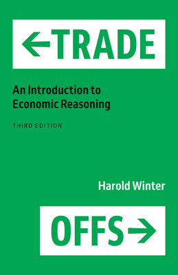Image for Trade-Offs: An Introduction to Economic Reasoning Trade-Offs: An Introduction to Economic Reasoning