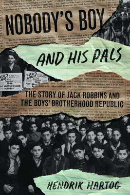 Nobody's Boy and His Pals: The Story of Jack Robbins and the Boys Brotherhood Republic