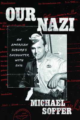 Our Nazi: An American Suburbs Encounter with Evil (Chicago Visions and Revisions)