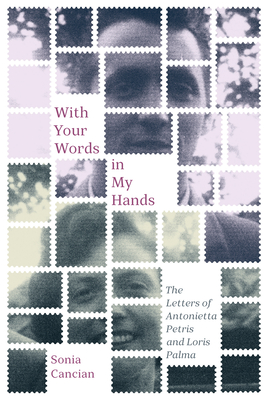 With Your Words in My Hands: The Letters of Antonietta Petris and Loris Palma (Volume 5) (McGill-Queen's Studies in Ethnic History)