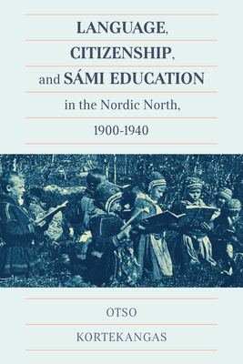 Language, Citizenship, and Smi Education in the Nordic North, 1900-1940 (McGill-Queen's Indigenous and Northern Studies)