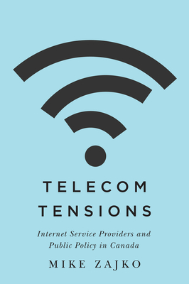 Telecom Tensions: Internet Service Providers and Public Policy in Canada
