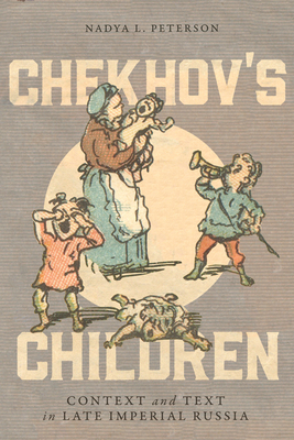 Chekhov's Children: Context and Text in Late Imperial Russia
