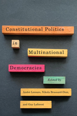 Constitutional Politics in Multinational Democracies (Democracy, Diversity, and Citizen Engagement Series)