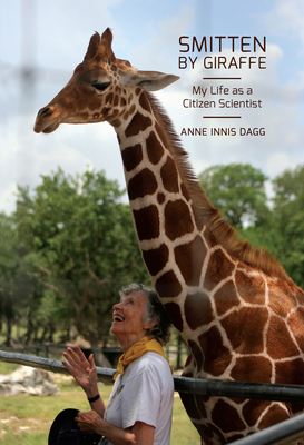 Smitten by Giraffe: My Life as a Citizen Scientist (Volume 22) (Footprints Series)