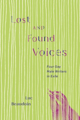 Lost and Found Voices: Four Gay Male Writers in Exile