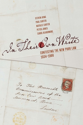 In Their Own Write: Contesting the New Poor Law, 18341900 (Volume 6) (States, People, and the History of Social Change)