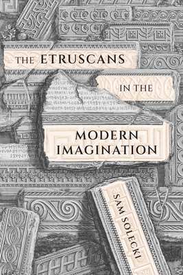 The Etruscans in the Modern Imagination (Volume 85) (McGill-Queen's Studies in the History of Ideas)