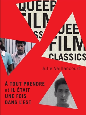 tout prendre et Il tait une fois dans lEst (Volume 6) (Queer Film Classics) (French Edition)