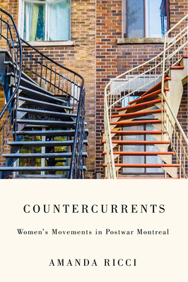 Countercurrents: Women's Movements in Postwar Montreal (Volume 42) (Studies on the History of Quebec)