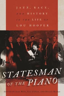Statesman of the Piano: Jazz, Race, and History in the Life of Lou Hooper (Volume 266) (Carleton Library Series)