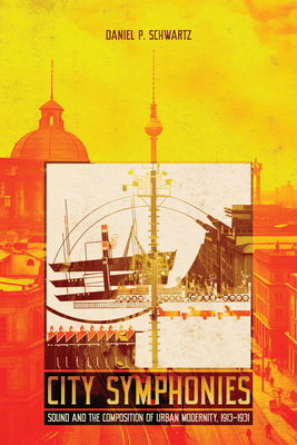 City Symphonies: Sound and the Composition of Urban Modernity, 19131931