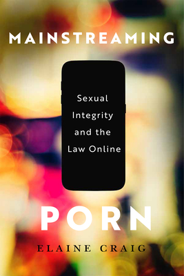 Mainstreaming Porn: Sexual Integrity and the Law Online
