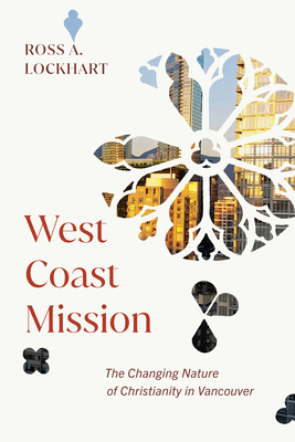 West Coast Mission: The Changing Nature of Christianity in Vancouver