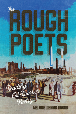 The Rough Poets: Reading Oil-Worker Poetry (Volume 18) (McGill-Queen's Rural, Wildland, and Resource Studies Series)