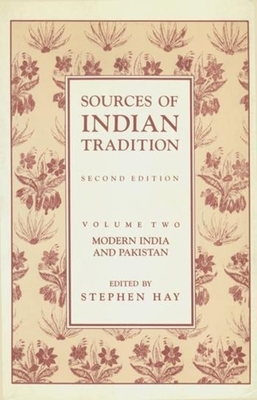 Sources of Indian Tradition, Vol. 2: Modern India and Pakistan (Introduction to Oriental Civilizations)